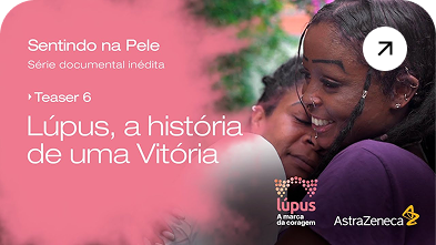 Episódio 6 Lúpus, a história de uma Vitória